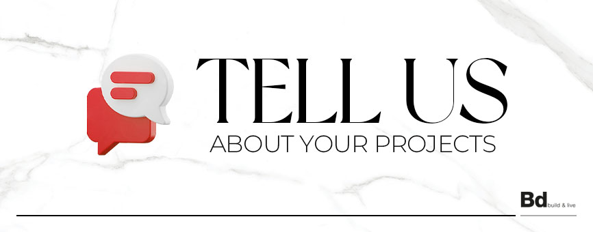 Chat bubble icon beside the bold headline 'TELL US ABOUT YOUR PROJECTS' on a white marble background, with the Bd Build & Live mark at the bottom right.